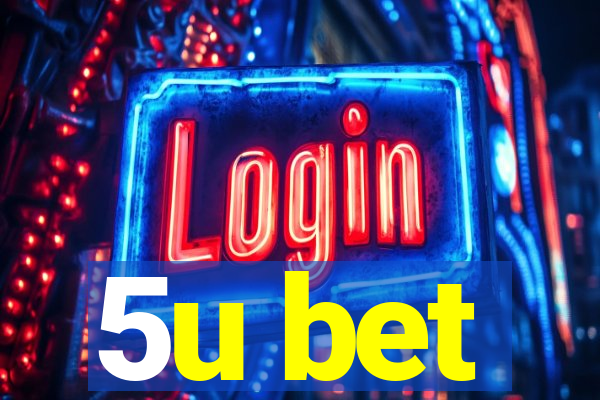 5u bet
